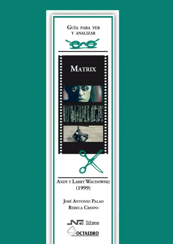 Guía para ver y analizar: Matrix. Andy y Larry Wachowski (1999)
