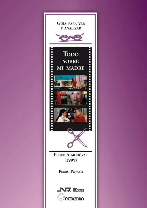 Guía para ver y analizar: Todo sobre mi madre. Pedro Almodóvar (1999)