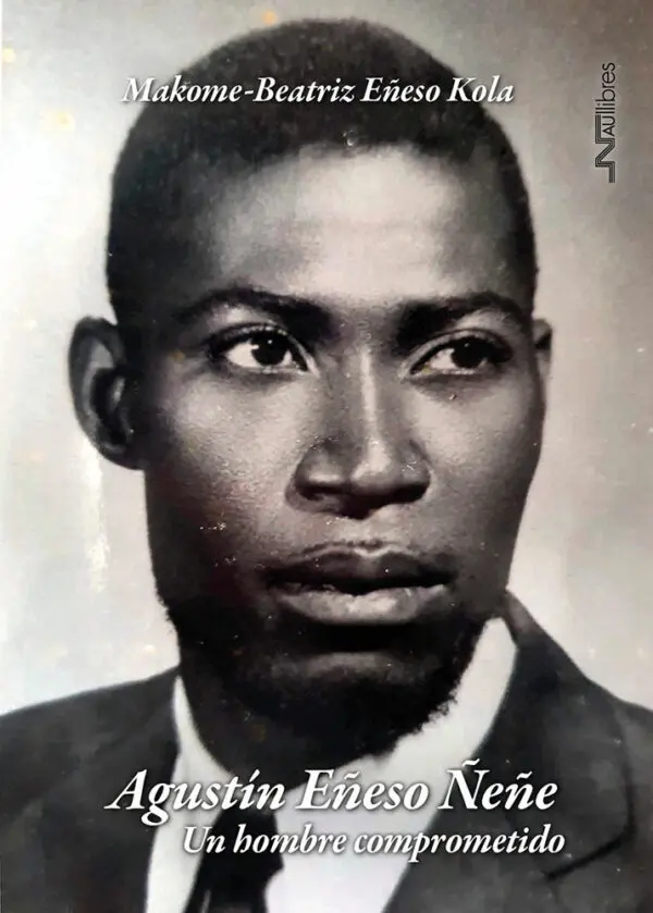 Agustín Eñeso Ñeñe. Un hombre comprometido