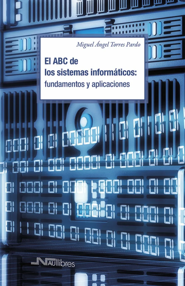 El ABC de los sistemas informáticos: fundamentos y aplicaciones